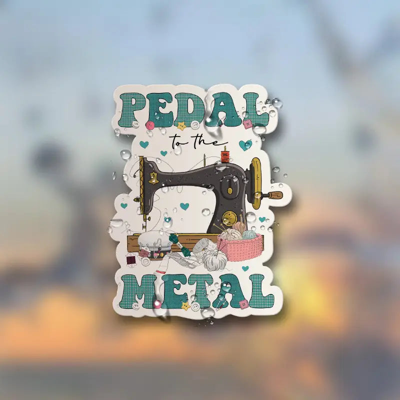 Sew Sticker - Pedal to the Metal