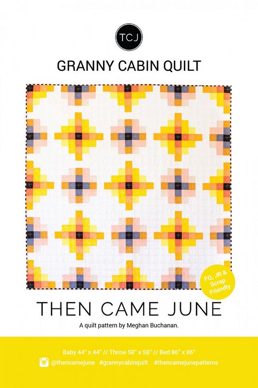 Granny Cabin Quilt Pattern - Then Came June (Pre-order: July 2024)