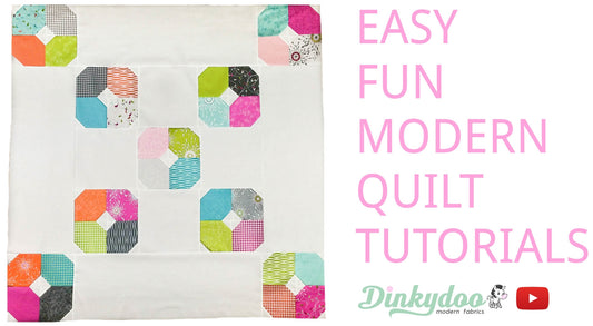 Fast, Easy and Fun Modern Quilt Tutorials - Dinkydoodles!
