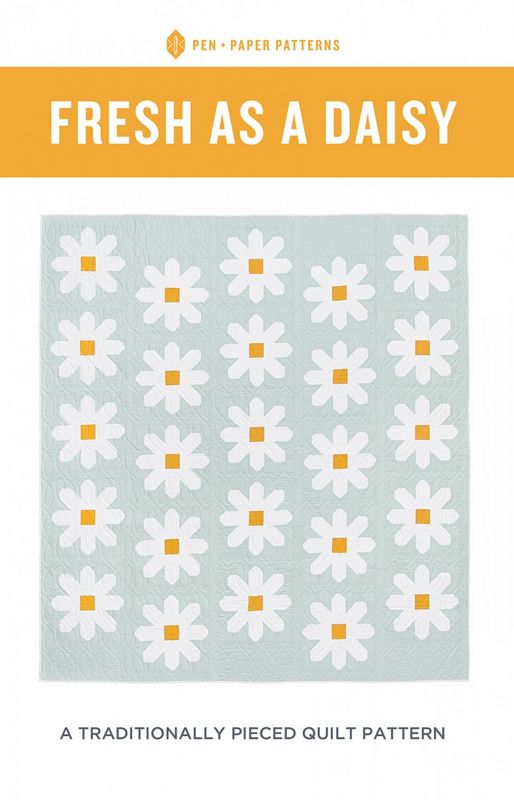 Fresh As A Daisy Quilt Pattern - Pen & Paper Patterns
