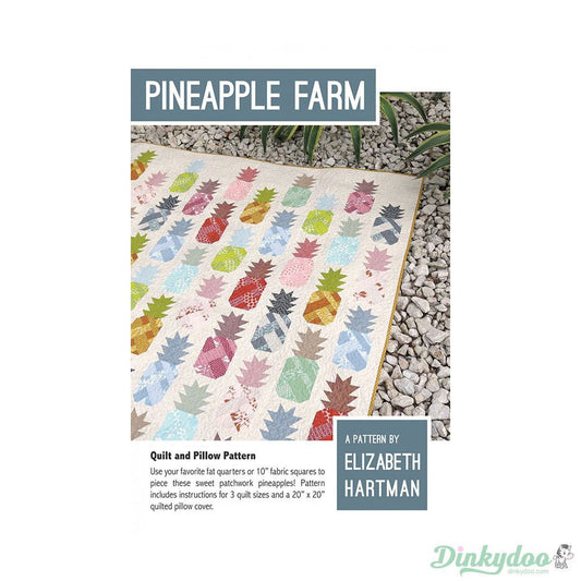 Pineapple Farm - Quilt Pattern - Elizabeth Hartman - Dinkydoo Fabrics